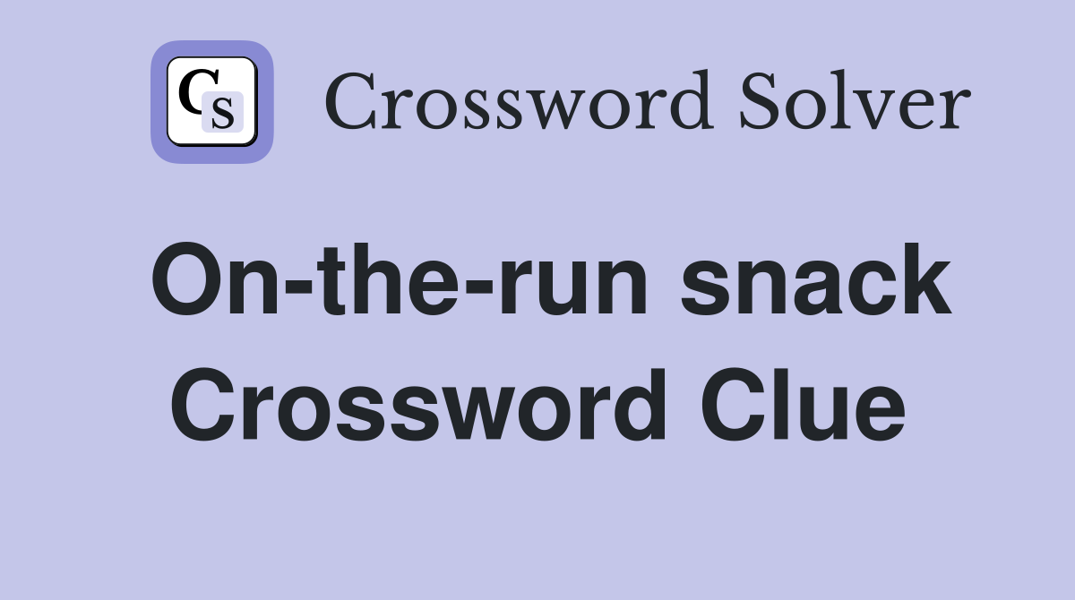 Ontherun snack Crossword Clue Answers Crossword Solver